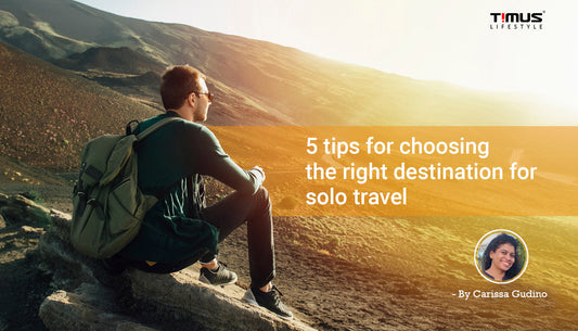 5 tips on choosing the right destination for solo travel