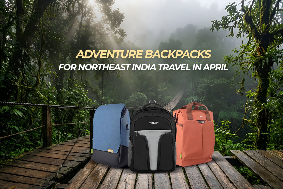 Adventure Backpacks for Northeast India Travel in April